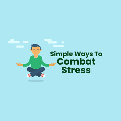 Simple Ways To Combat Stress
