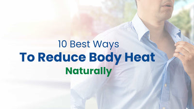 10 Best Ways to Reduce Body Heat Naturally