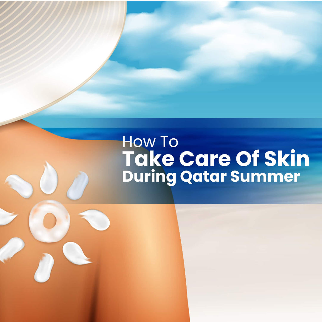 How to Take Care of Skin During Qatar Summer