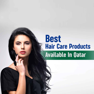 Best Hair Care Products Available In Qatar