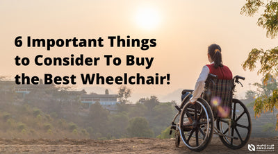 6 Important Things to Consider To Buy the Best Wheelchair!