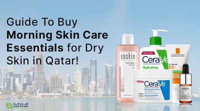 Guide To Buy Morning Skin Care Essentials for Dry Skin in Qatar